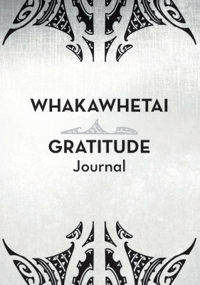 Whakawhetai Gratitude Journal Whakawhetai Gratitude Journal